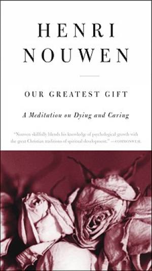 Our Greatest Gift By Henri J M Nouwen (Paperback) 9780061800269