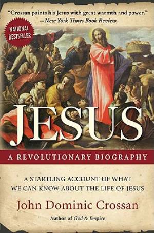 Jesus A Revolutionary Biography By John Dominic Crossan (Paperback)