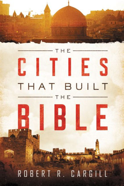 The Cities That Built the Bible By Robert R Cargill (Hardback)