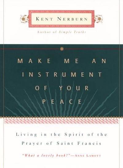 Make Me An Instrument Of Your Peace By Kent Nerburn (Hardback)