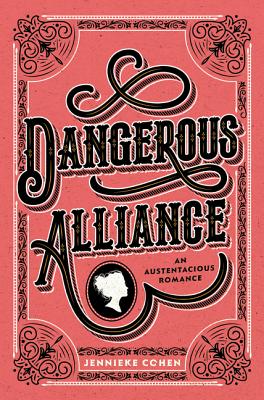 Dangerous Alliance An Austentacious Romance By Jennieke Cohen Dangerous Alliance An Austentacious Romance By Jennieke Cohen