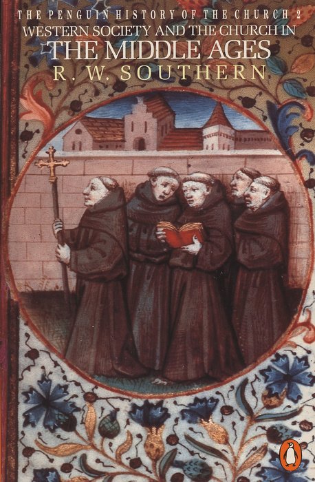 Western Society and the Church in the Middle Ages By R W Southern Western Society and the Church in the Middle Ages By R W Southern