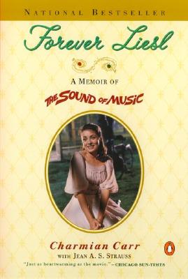 Forever Liesl A Memoir of the Sound of Music By Charmian Carr