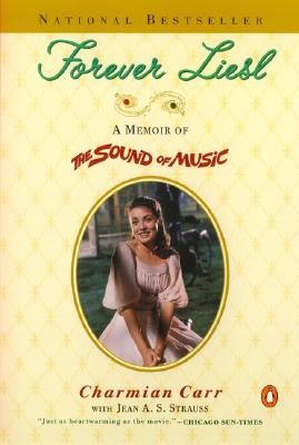 Forever Liesl A Memoir of the Sound of Music By Charmian Carr Forever Liesl A Memoir of the Sound of Music By Charmian Carr