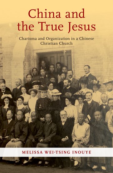 China and the True Jesus: Charisma and Organization in a Chinese Christian Church - Charisma and Organization in a Chinese Christian Church China and the True Jesus: Charisma and Organization in a Chinese Christian Church - Charisma and Organization in a Chinese Christian Church