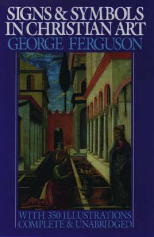Signs And Symbols In Christian Art By George Ferguson (Paperback)