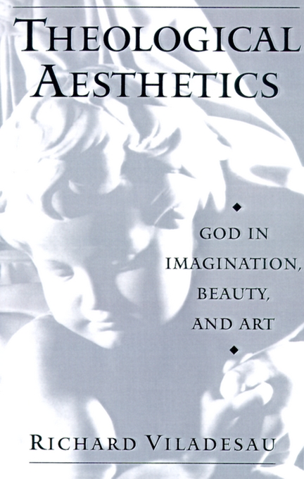 Theological Aesthetics By Richard Viladesau (Hardback) 9780195126228