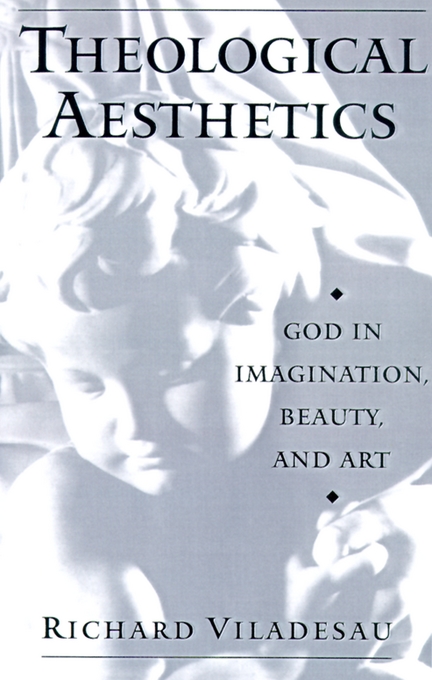Theological Aesthetics By Richard Viladesau (Hardback) 9780195126228 Theological Aesthetics By Richard Viladesau (Hardback) 9780195126228