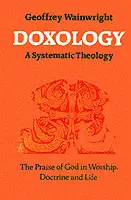 Doxology: A Systematic Theology - The Praise of God in Worship ...