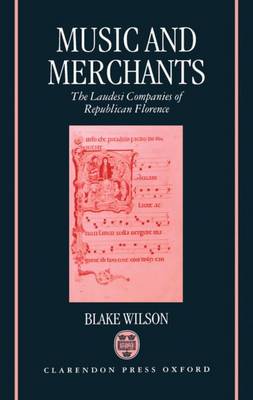 Music and Merchants - Laudesi Companies of Republican Florence Music and Merchants - Laudesi Companies of Republican Florence