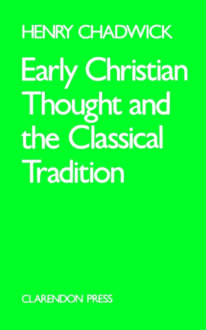 Early Christian Thought And The Classical Tradition By Henry Chadwick Early Christian Thought And The Classical Tradition By Henry Chadwick