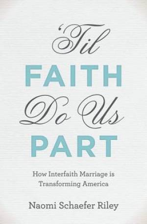 'til Faith Do Us Part By Naomi Schaefer Riley (Hardback) 9780199873746