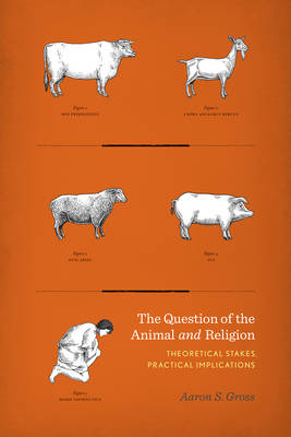 The Question of the Animal and Religion - Theoretical Stakes, Practical Implications The Question of the Animal and Religion - Theoretical Stakes, Practical Implications