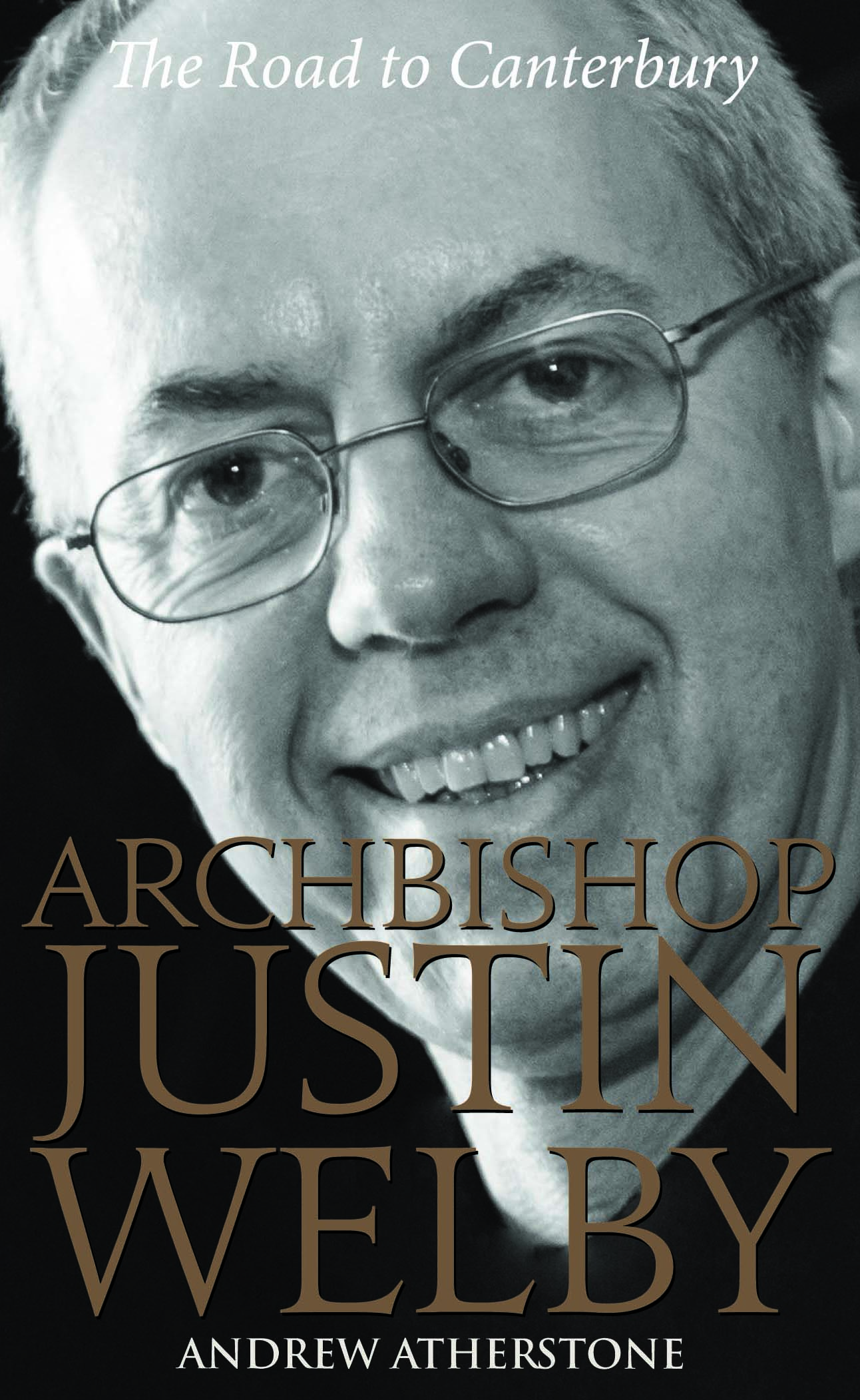 Archbishop Justin Welby - The Road to Canterbury Archbishop Justin Welby - The Road to Canterbury