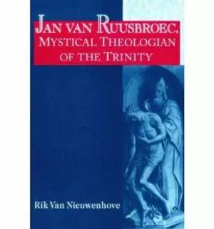 Jan Van Ruusbroec, Mystical Theologian of the Trinity