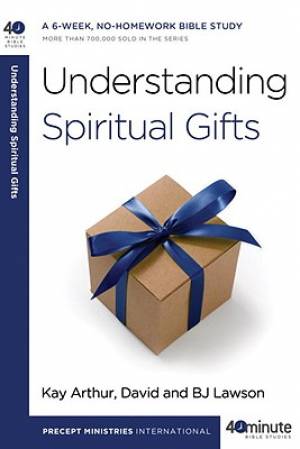 Understanding Spiritual Gifts By B J Lawson David Lawson Kay Arthur