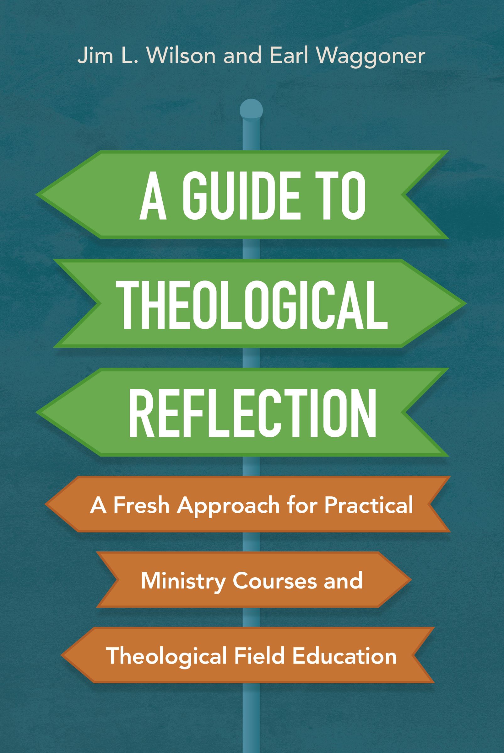A Guide to Theological Reflection By Jim Wilson Earl Waggoner