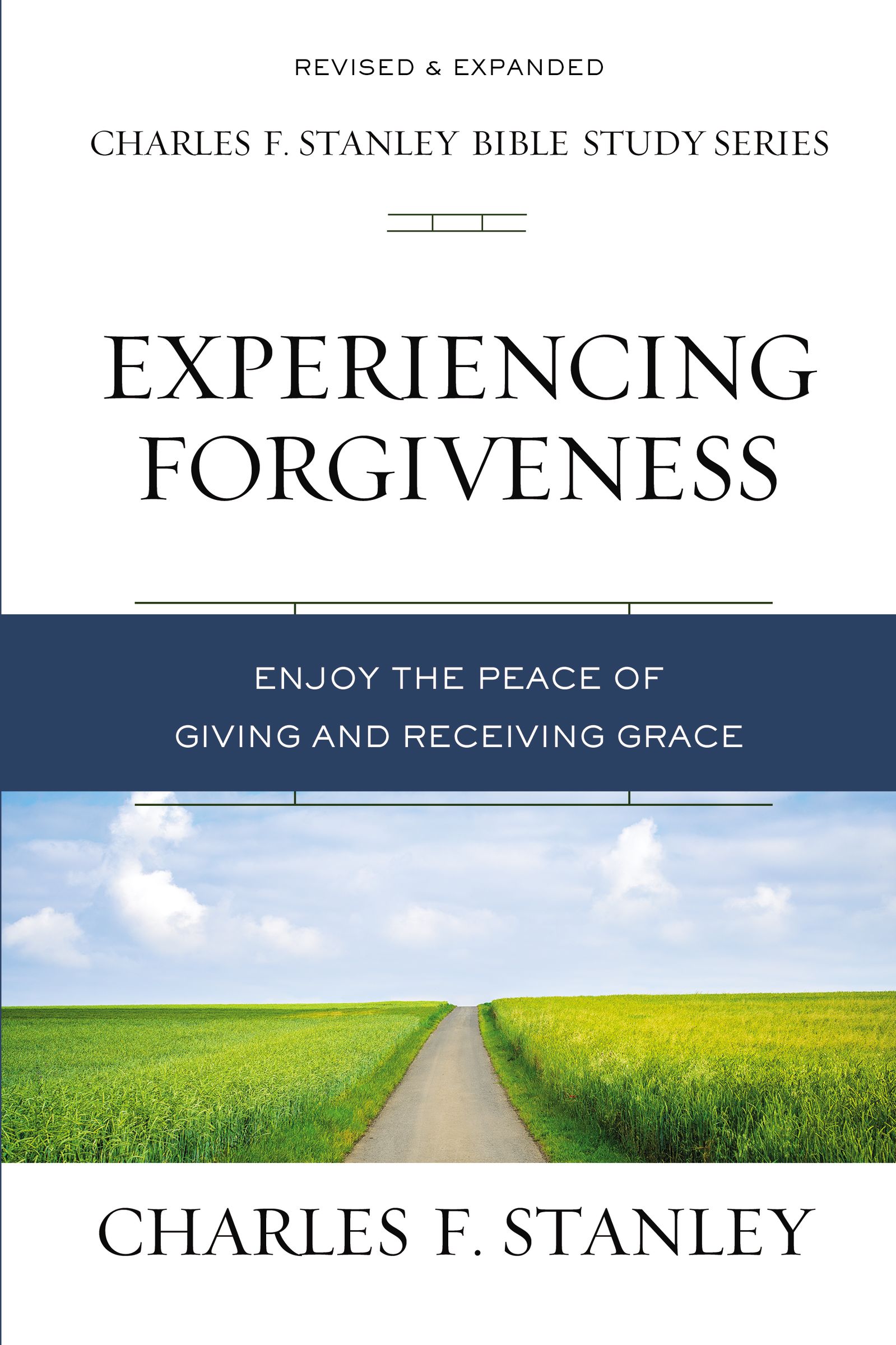 Experiencing Forgiveness - Enjoy the Peace of Giving and Receiving Grace