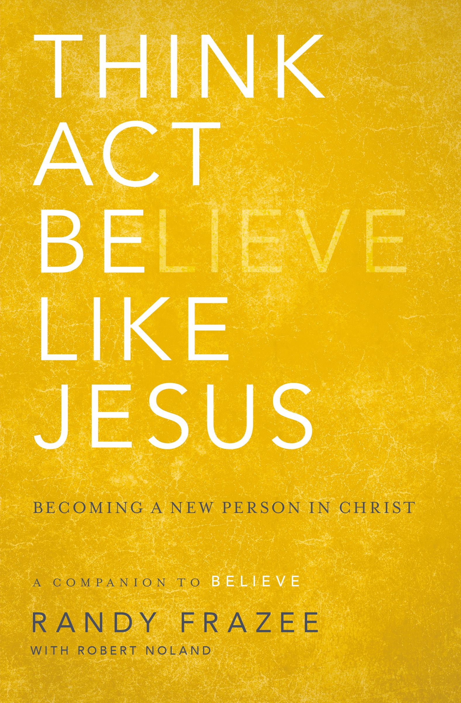 Think Act Be Like Jesus By Randy Frazee Free Delivery At Eden Think Act Be Like Jesus By Randy Frazee Free Delivery At Eden