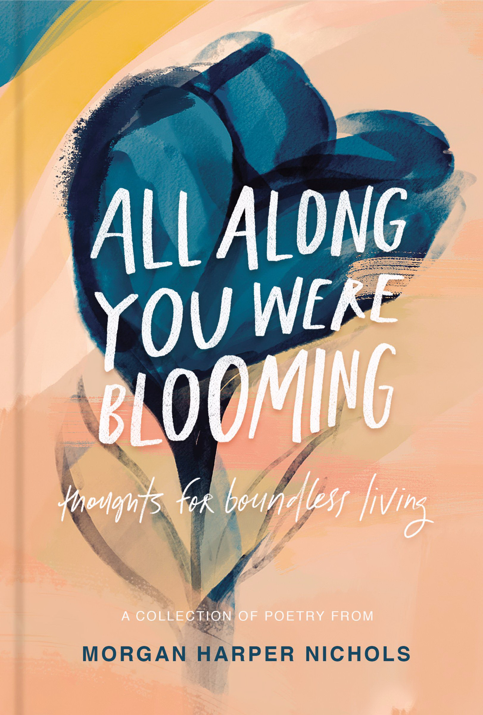 All Along You Were Blooming by Harper Nichols Free Delivery