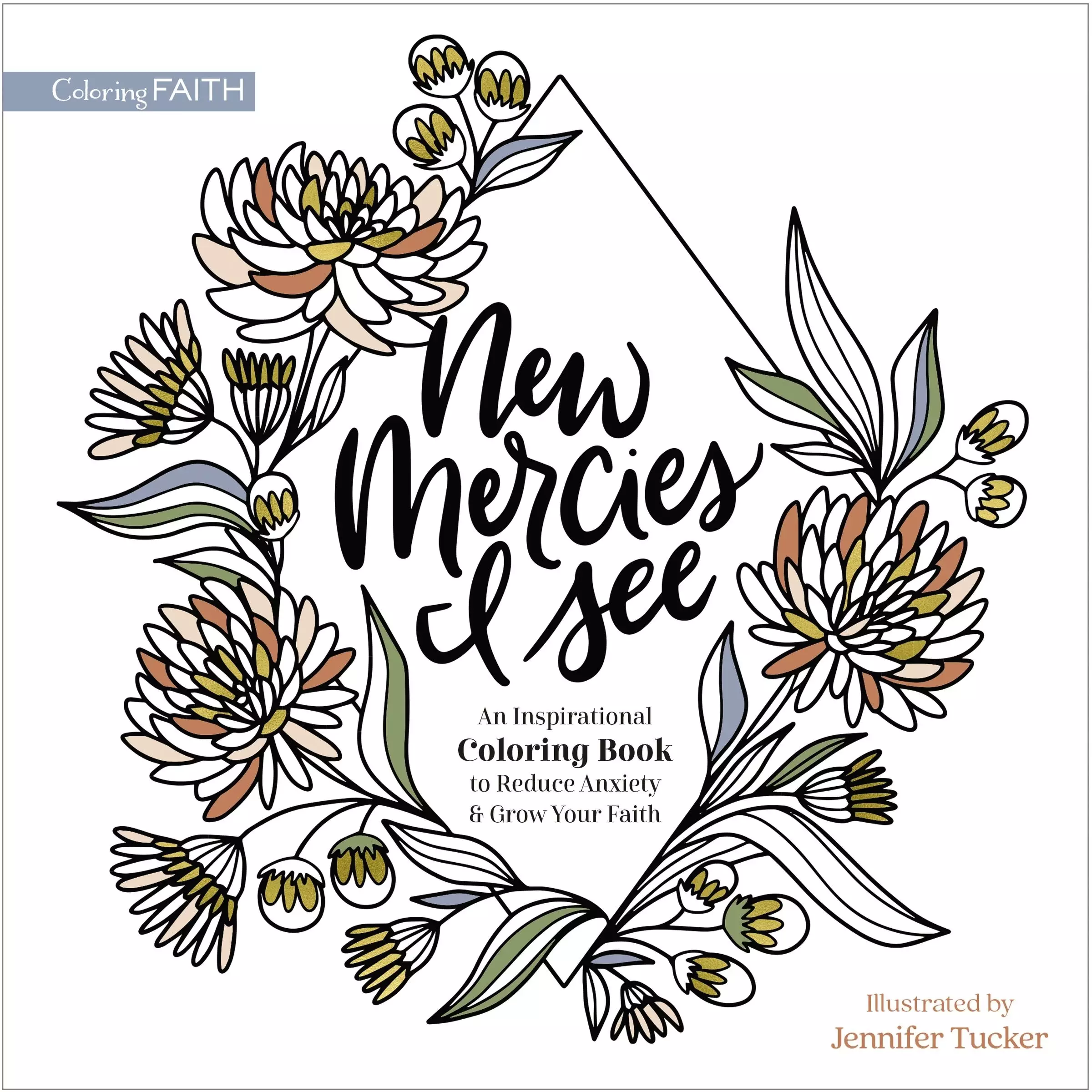 New Mercies I See: An Inspirational Coloring Book to Reduce Anxiety and Grow Your Faith