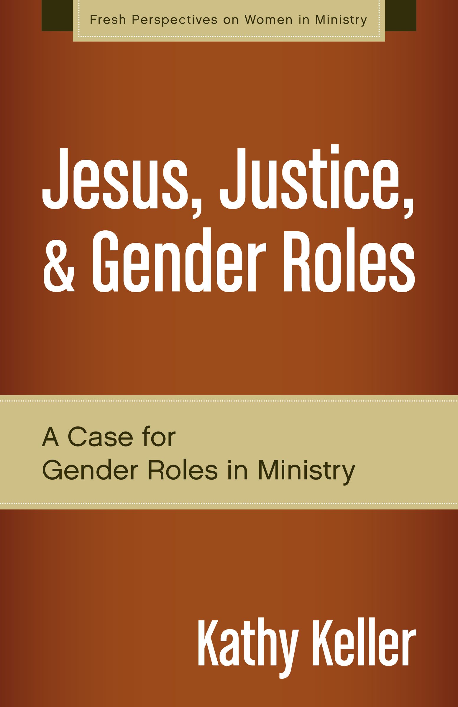 Jesus, Justice, And Gender Roles By Kathy Keller | Fast Delivery