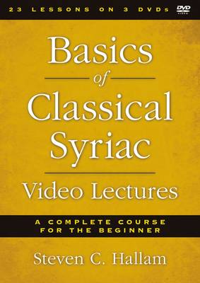 Basics of Classical Syriac Video Lectures By Steven C Hallam (DVD) Basics of Classical Syriac Video Lectures By Steven C Hallam (DVD)