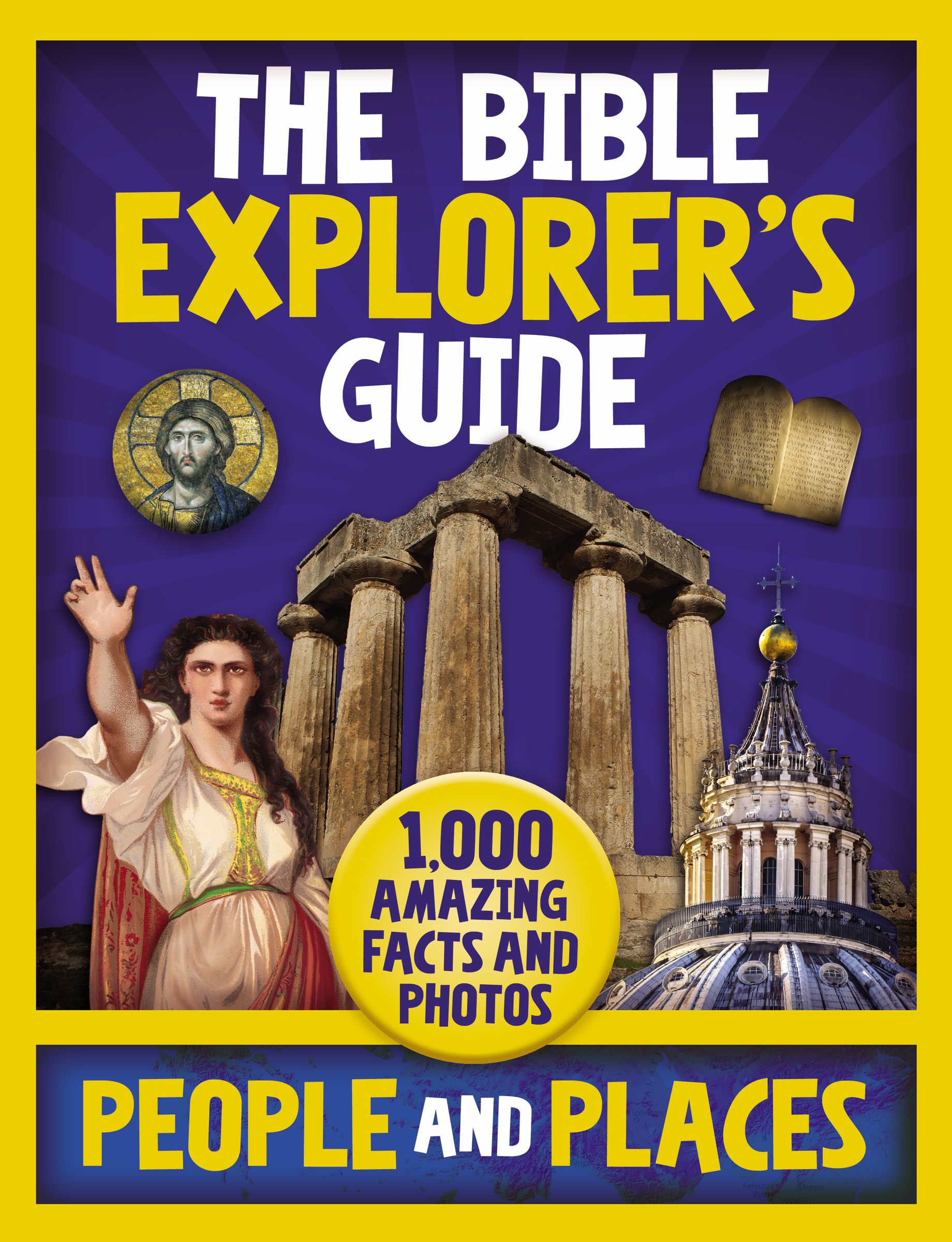 The Bible Explorer's Guide People and Places 1,000 Amazing Facts and