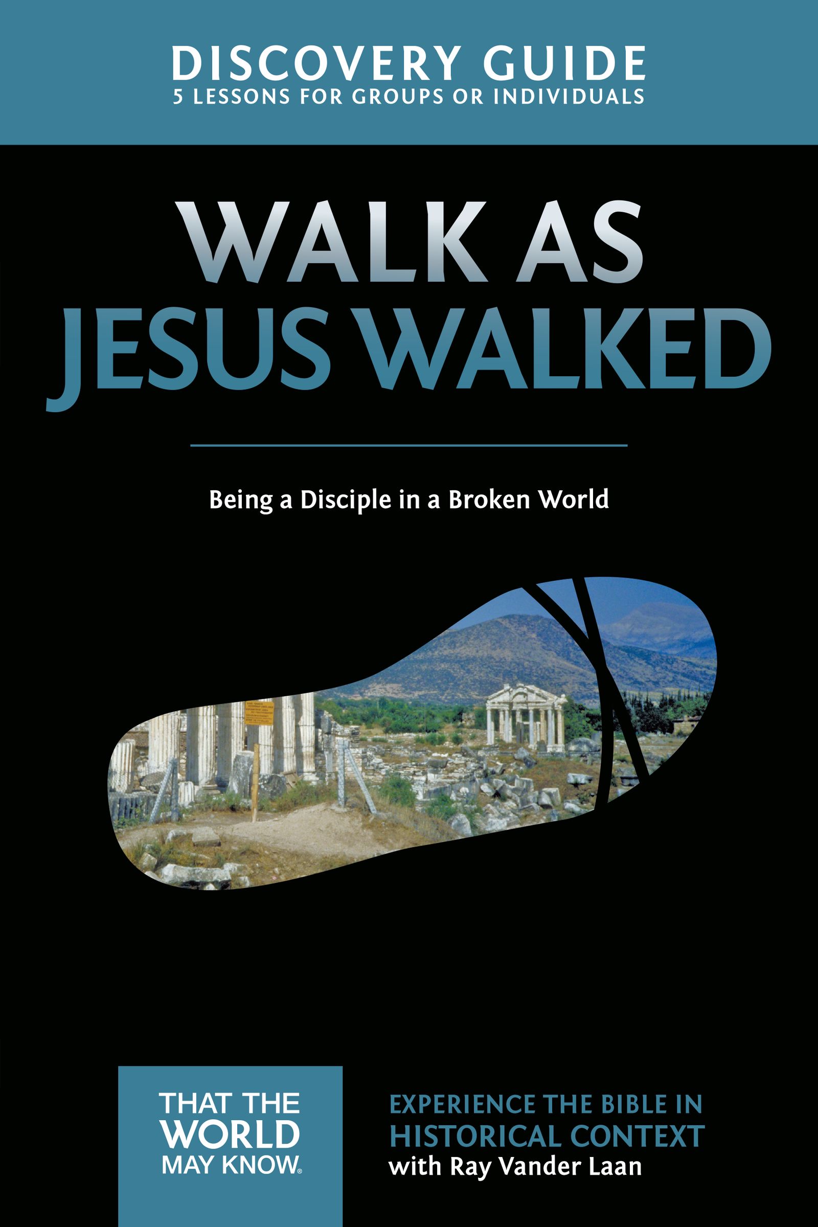 Walk as Jesus Walked Discovery Guide by Ray Vander Laan