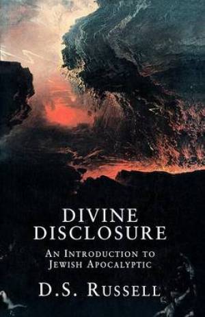 Divine Disclosure Introduction to Jewish Apocalyptic By D S Russell