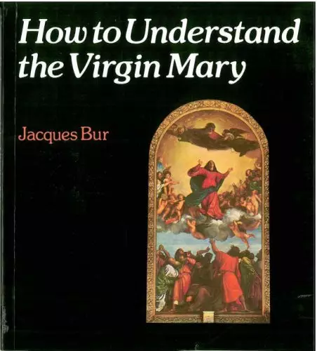 How To Understand The Virgin Mary