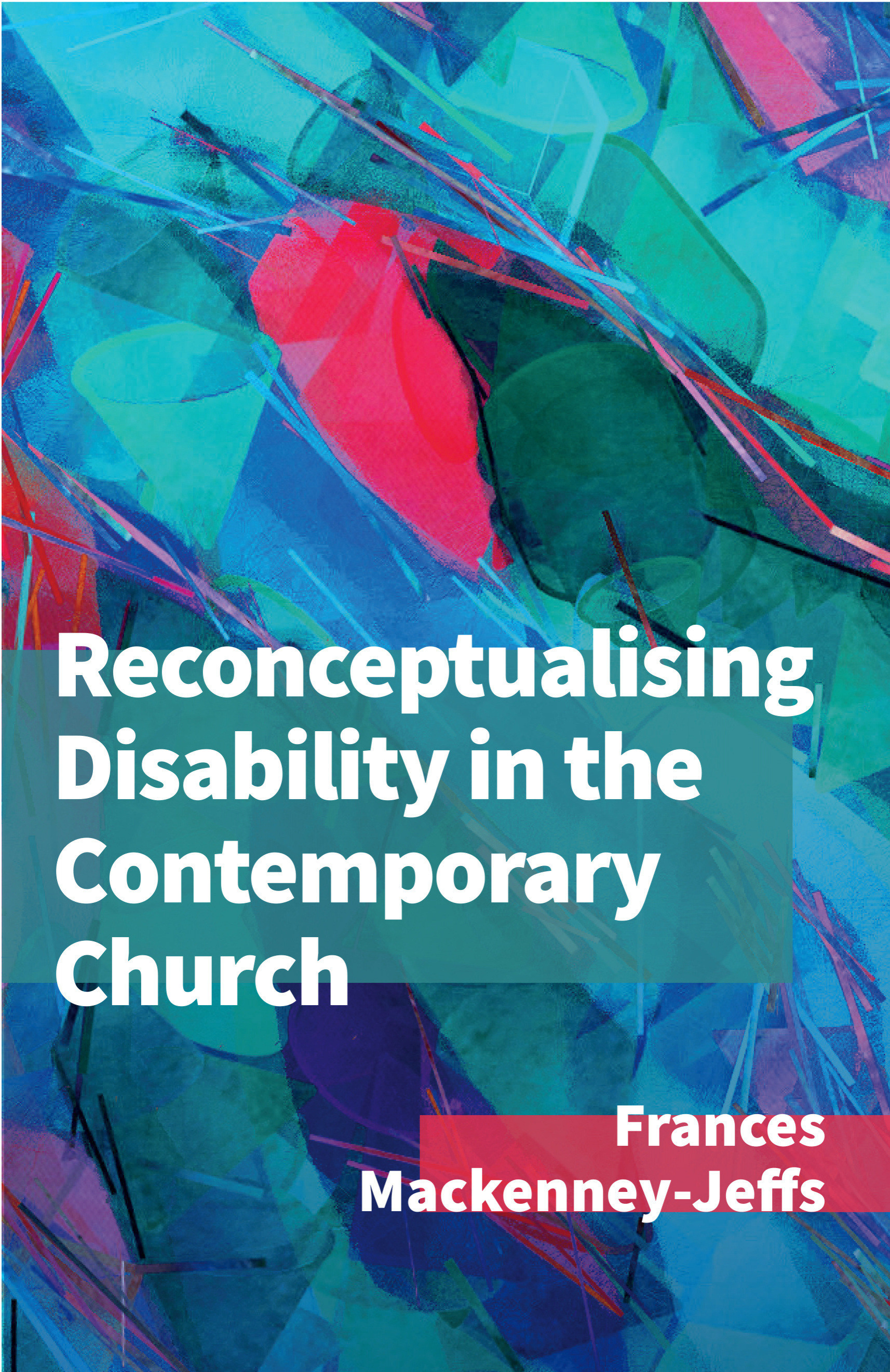 Reconceptualising Disability for the Contemporary Church (Paperback)