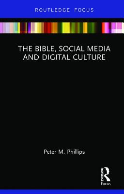Bible, Social Media And Digital Culture Bible, Social Media And Digital Culture