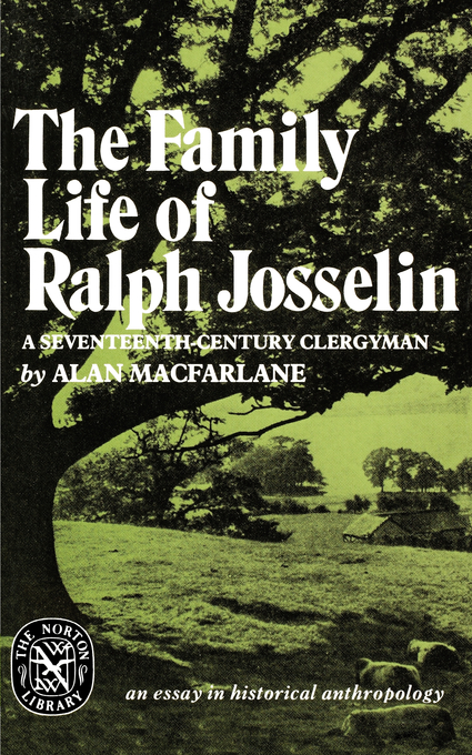 The Family Life of Ralph Josselin a Seventeenth-Century Clergyman