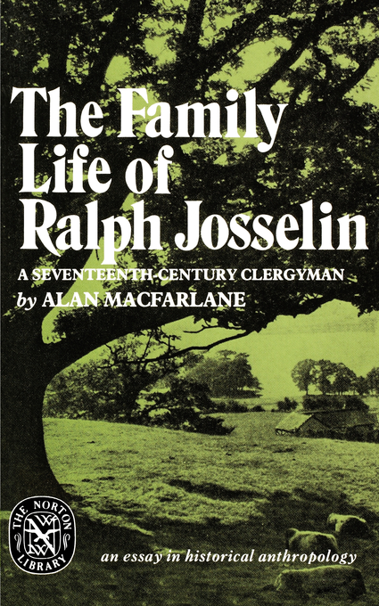 The Family Life of Ralph Josselin a Seventeenth-Century Clergyman The Family Life of Ralph Josselin a Seventeenth-Century Clergyman