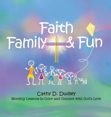 Faith, Family, & Fun: Monthly Lessons to Color and Connect with God's Love