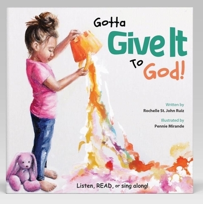 Gotta Give It to God!: A Christian Kids Book about Handling Big Emotions