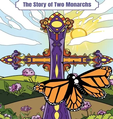 The Story of Two Monarchs