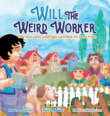 Will the Weird Worker: The boy who willingly worked to become a young man.