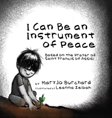 I Can Be an Instrument of Peace: Based on the Prayer of Saint Francis of Assisi