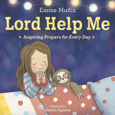 Lord Help Me: Inspiring Prayers for Every Day
