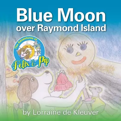 The Adventures of Felix & Pip: Blue Moon over Raymond Island