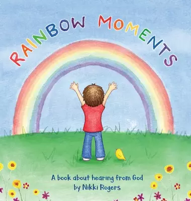Rainbow Moments: A book about hearing from God