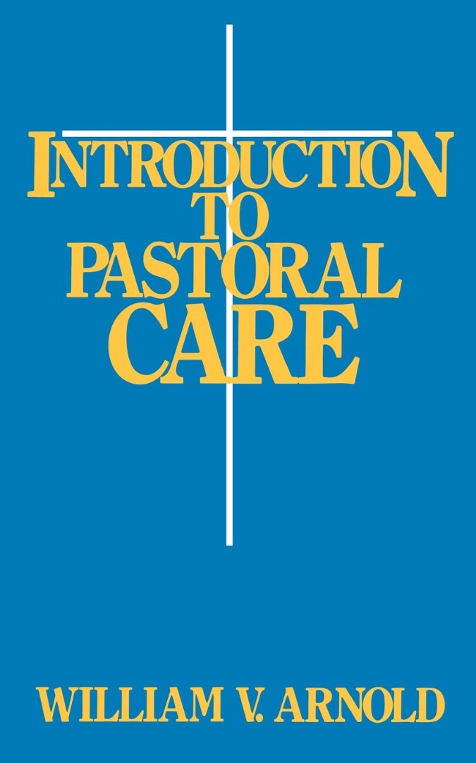 Introduction To Pastoral Care by William V. Arnold Free Delivery