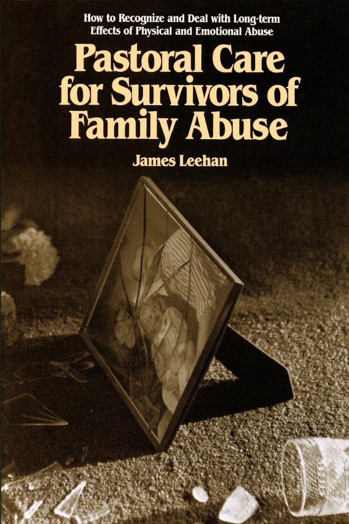 Pastoral Care For Survivors Of Family Abuse By James Leehan Pastoral Care For Survivors Of Family Abuse By James Leehan