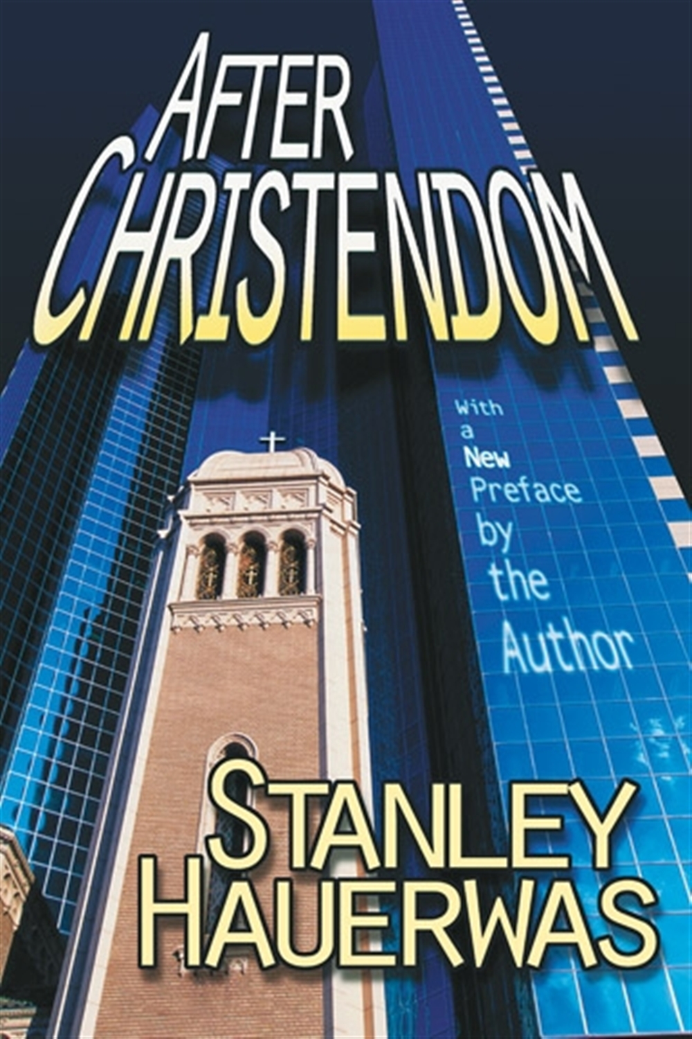 After Christendom? - How the Church Is to Behave If Freedom, Justice, and a Christian Nation Are Bad Ideas After Christendom? - How the Church Is to Behave If Freedom, Justice, and a Christian Nation Are Bad Ideas