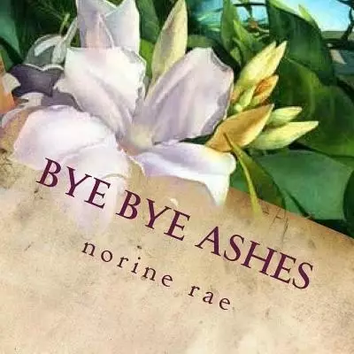 Bye Bye Ashes: Finding True Love. A Cinderella story...