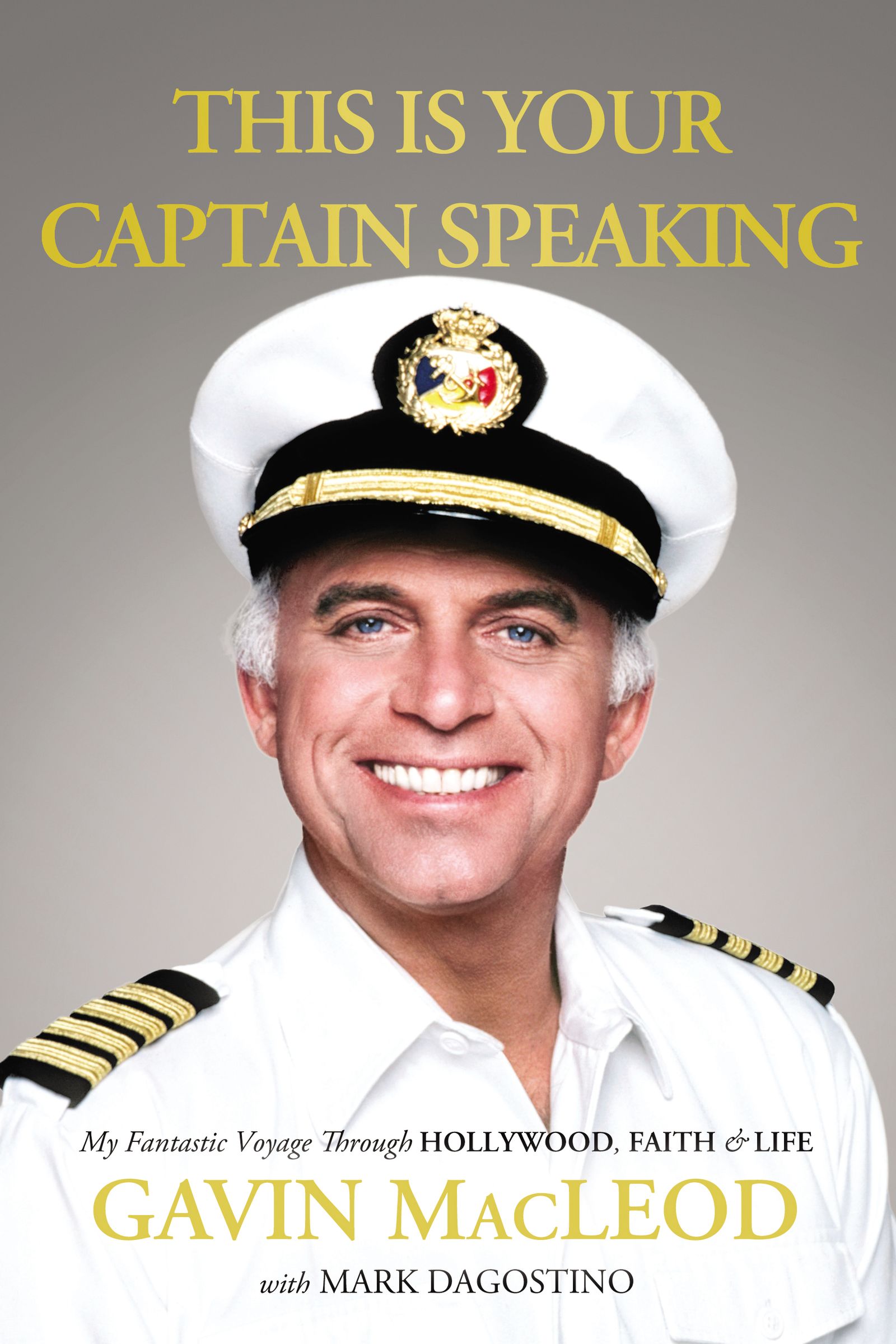 This is Your Captain Speaking - My Fantastic Voyage Through Hollywood, Faith & Life