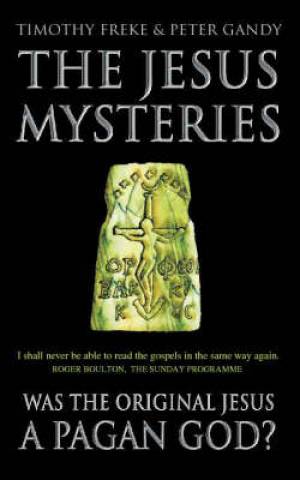 Jesus Mysteries - The Original Jesus Was a Pagan God