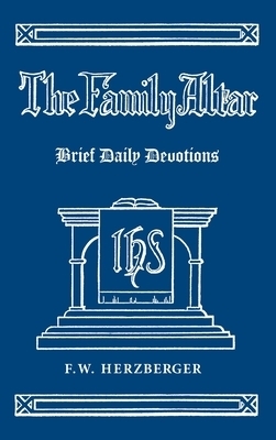 The Family Altar Brief Daily Devotions By Herzberger F w Herzberger